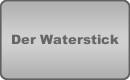 Der Waterstick